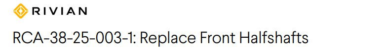 Some 2025 Rivian R1S & R1T Vehicles May Need Halfshaft (Axle) Replacement