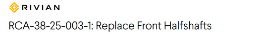 Some 2025 Rivian R1S & R1T Vehicles May Need Halfshaft (Axle) Replacement